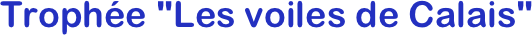 Trophée "Les voiles de Calais" 